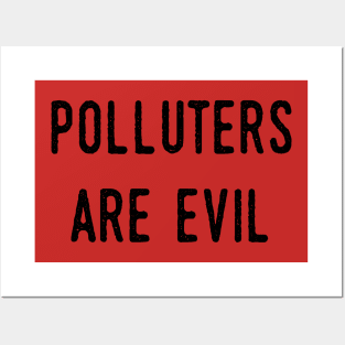 Polluters Are Evil: Energy Efficiency, Climate Action, Alternative Energy, Extinction, Reduce Your Impact, Resistance, Help The Environment, Conservation Posters and Art